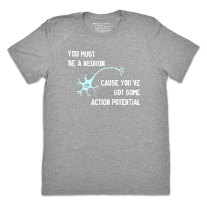 You Must Be a Neuron Tee